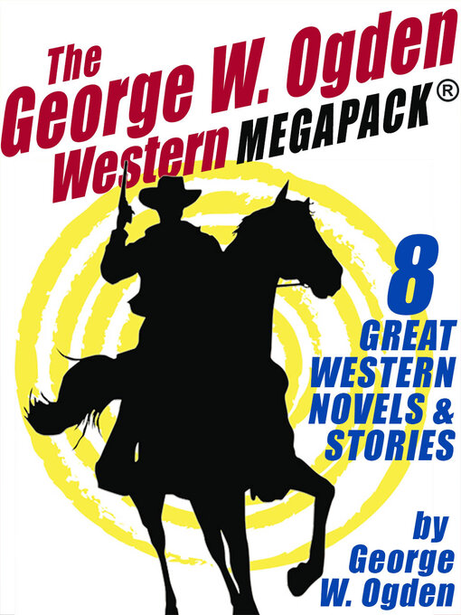 Title details for The George W. Ogden Western by George W. Ogden - Available